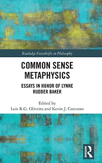 Common Sense Metaphysics: Essays Honor of Lynne Rudder Baker