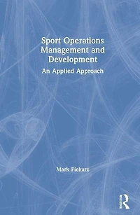 Sport Operations Management and Development: An Applied Approach