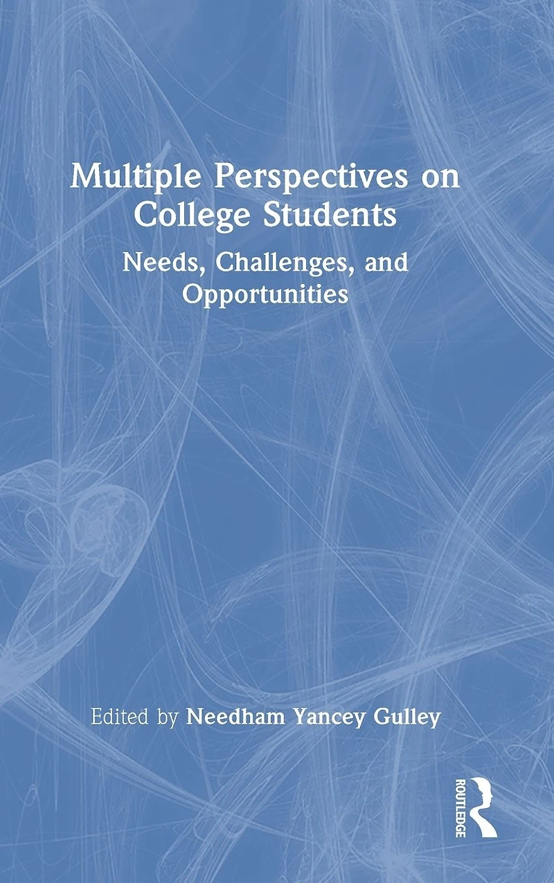 Multiple Perspectives on College Students: Needs, Challenges, and Opportunities