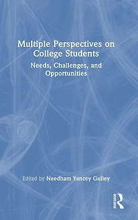 Multiple Perspectives on College Students: Needs, Challenges, and Opportunities