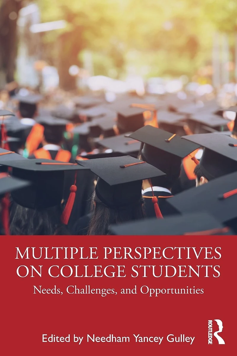 Multiple Perspectives on College Students: Needs, Challenges, and Opportunities