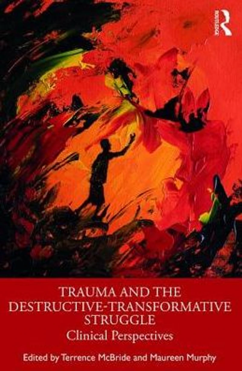 Trauma and the Destructive-Transformative Struggle: Clinical Perspectives