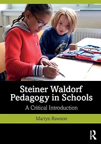 Steiner Waldorf Pedagogy Schools: A Critical Introduction