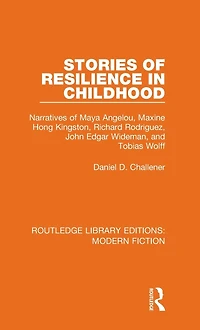 Stories of Resilience Childhood: Narratives Maya Angelou, Maxine Hong Kingston, Richard Rodriguez, John Edgar Wideman and Tobias Wolff