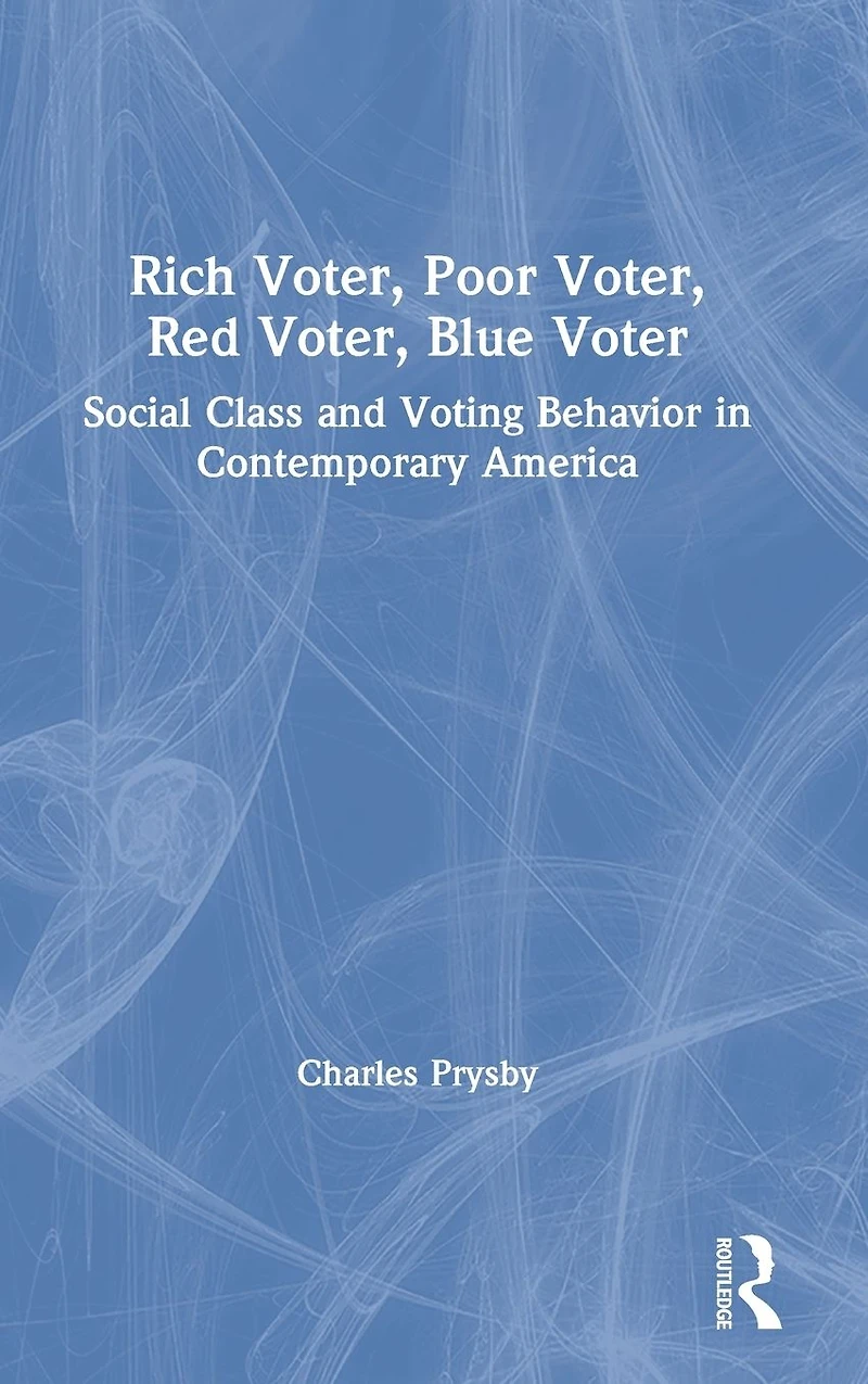 Rich Voter, Poor Red Blue Voter: Social Class and Voting Behavior Contemporary America