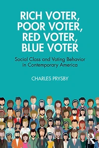 Rich Voter, Poor Red Blue Voter: Social Class and Voting Behavior Contemporary America