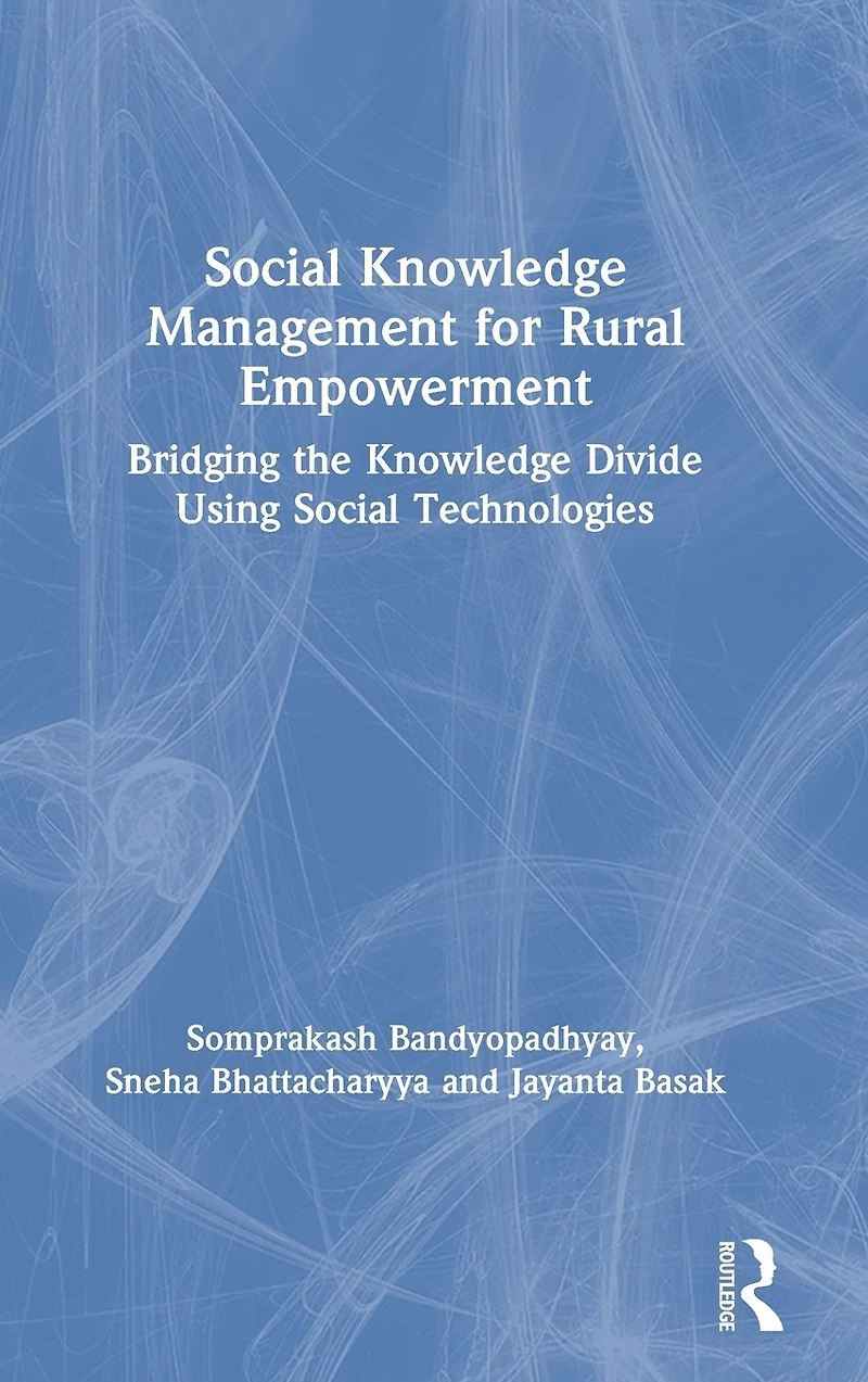 Social Knowledge Management for Rural Empowerment: Bridging the Divide Using Technologies