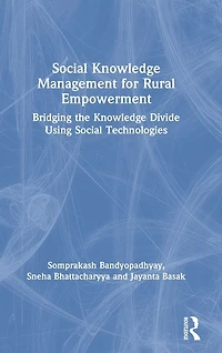 Social Knowledge Management for Rural Empowerment: Bridging the Divide Using Technologies
