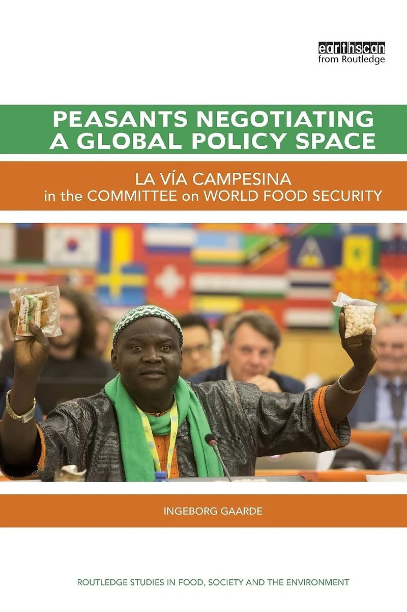 Peasants Negotiating a Global Policy Space: La Vía Campesina the Committee on World Food Security