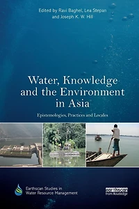 Water, Knowledge and the Environment Asia: Epistemologies, Practices Locales