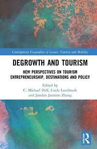 Degrowth and Tourism: New Perspectives on Tourism Entrepreneurship, Destinations Policy