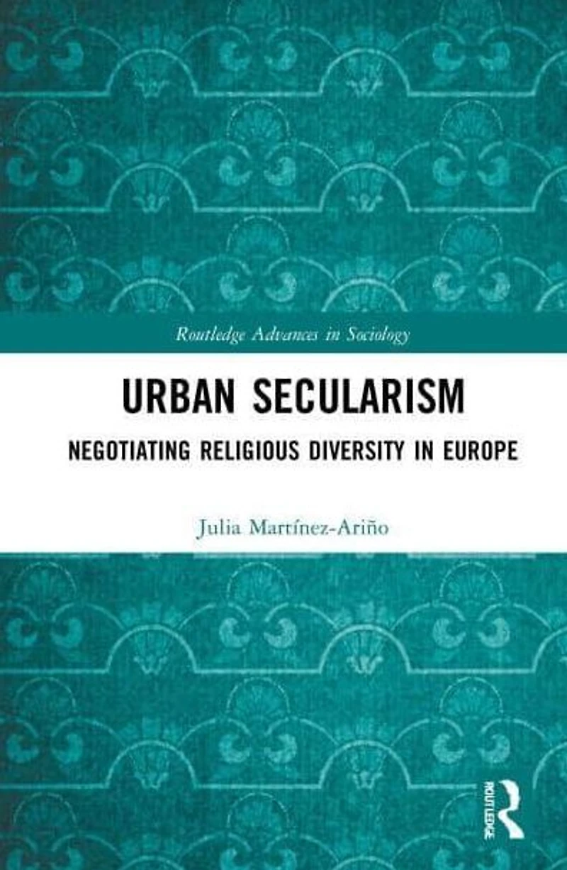Urban Secularism: Negotiating Religious Diversity Europe