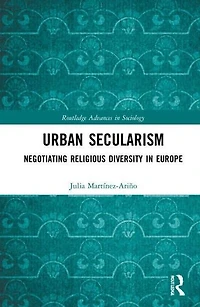 Urban Secularism: Negotiating Religious Diversity Europe