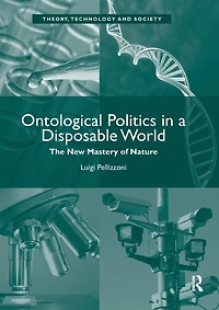 Ontological Politics a Disposable World: The New Mastery of Nature