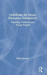 Certificate for Music Educators Guidebook: Teaching Children and Young People