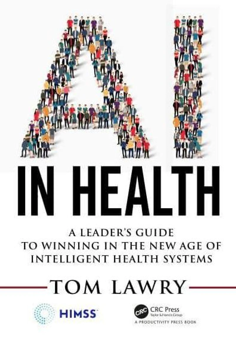 AI Health: A Leader's Guide to Winning the New Age of Intelligent Health Systems
