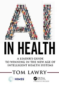 AI Health: A Leader's Guide to Winning the New Age of Intelligent Health Systems