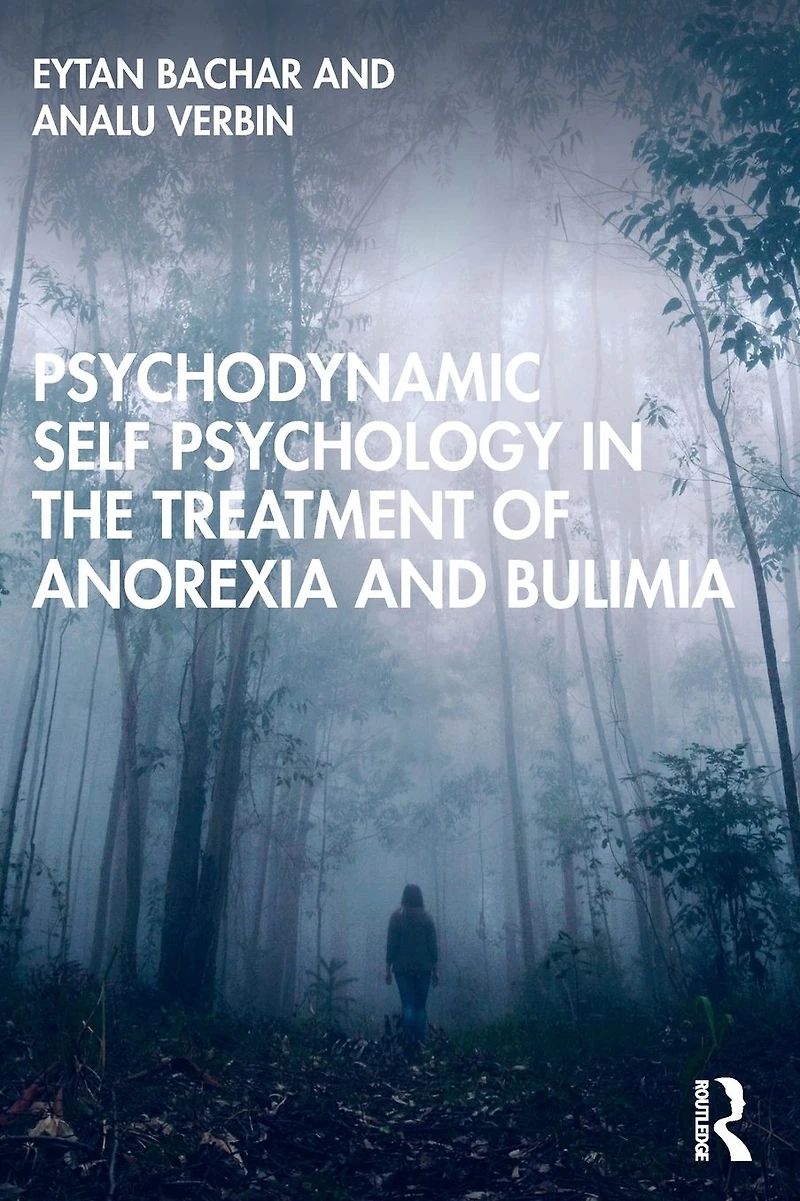 Psychodynamic Self Psychology the Treatment of Anorexia and Bulimia