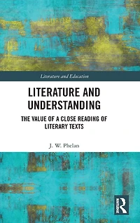 Literature and Understanding: The Value of a Close Reading Literary Texts