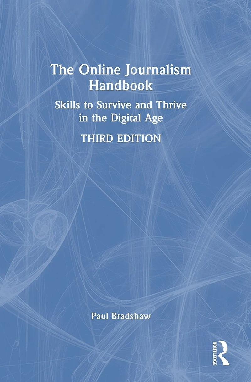 the Online Journalism Handbook: Skills to Survive and Thrive Digital Age