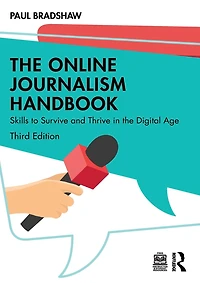the Online Journalism Handbook: Skills to Survive and Thrive Digital Age