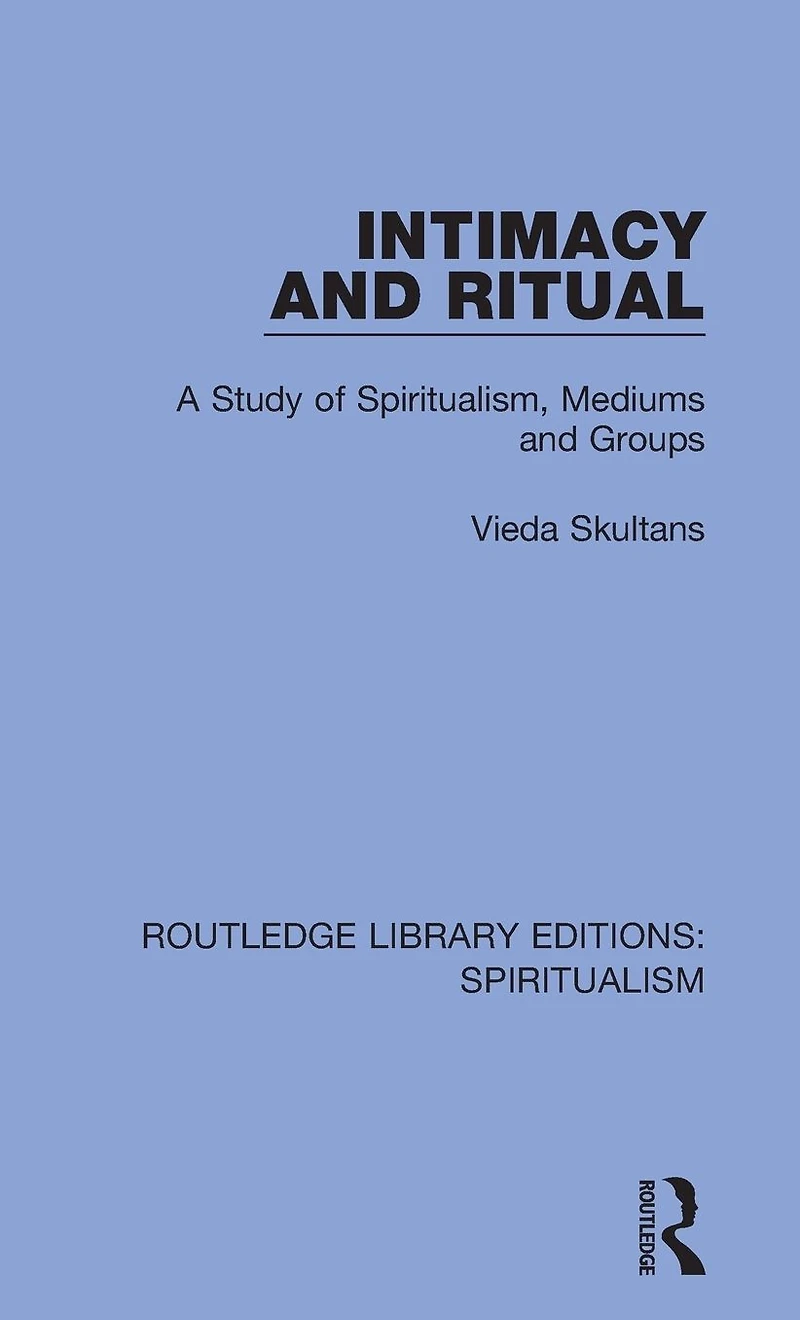 Intimacy and Ritual: A Study of Spiritualism, Medium Groups