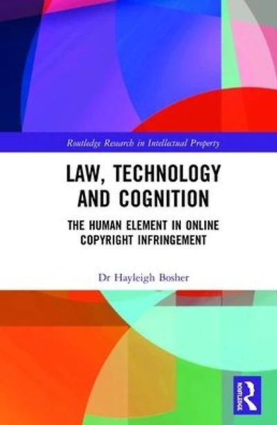 Law, Technology and Cognition: The Human Element Online Copyright Infringement