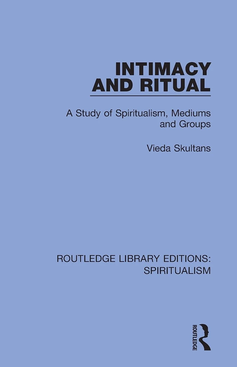 Intimacy and Ritual: A Study of Spiritualism, Medium Groups