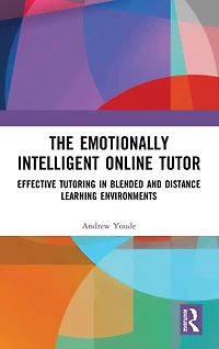 The Emotionally Intelligent Online Tutor: Effective Tutoring Blended and Distance Learning Environments