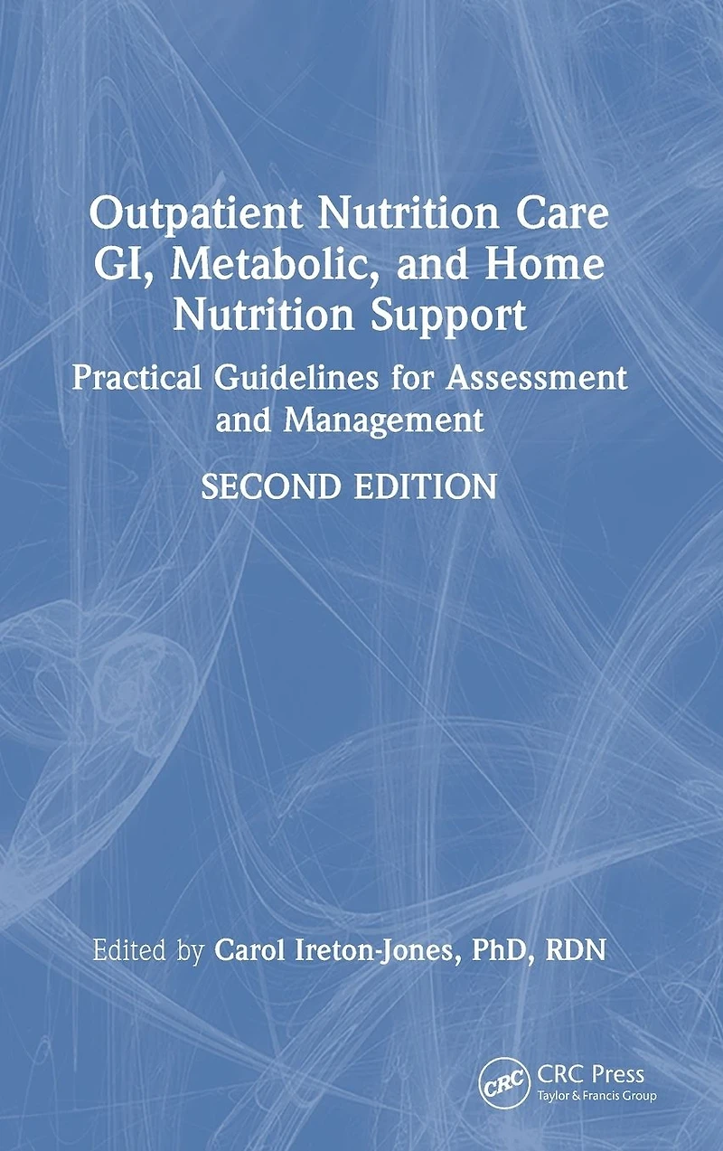 Outpatient Nutrition Care: GI, Metabolic and Home Support: Practical Guidelines for Assessment Management