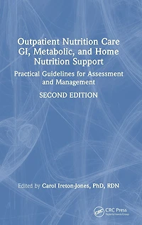 Outpatient Nutrition Care: GI, Metabolic and Home Support: Practical Guidelines for Assessment Management