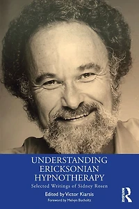 Understanding Ericksonian Hypnotherapy: Selected Writings of Sidney Rosen