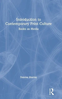 Introduction to Contemporary Print Culture: Books as Media