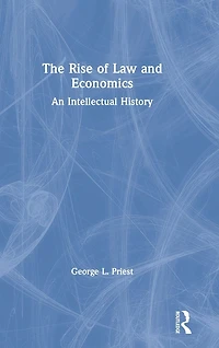 The Rise of Law and Economics: An Intellectual History