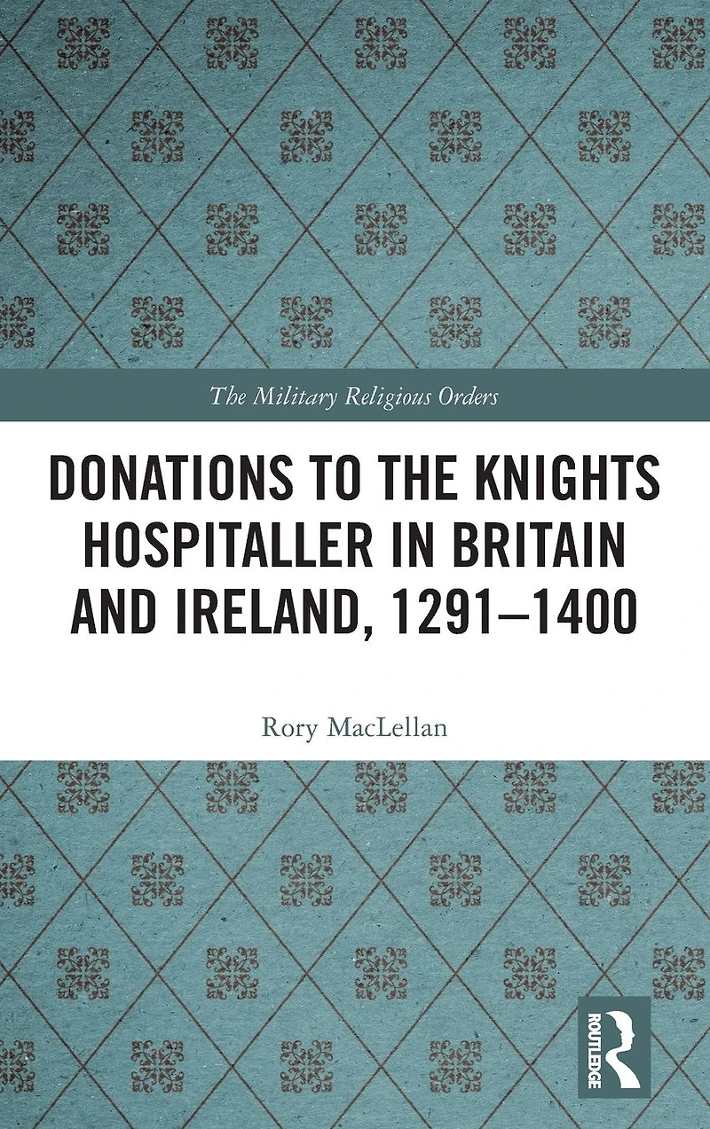 Donations to the Knights Hospitaller Britain and Ireland, 1291-1400