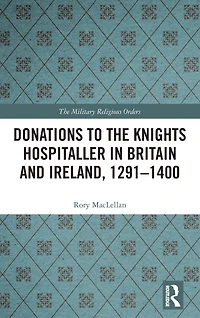Donations to the Knights Hospitaller Britain and Ireland, 1291-1400