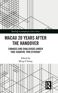 Macau 20 Years after the Handover: Changes and Challenges under "One Country, Two Systems"