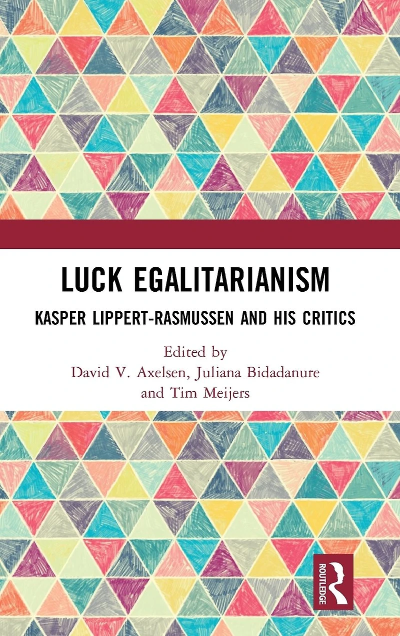 Luck Egalitarianism: Kasper Lippert-Rasmussen and His Critics