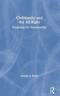 Christianity and the Alt-Right: Exploring Relationship