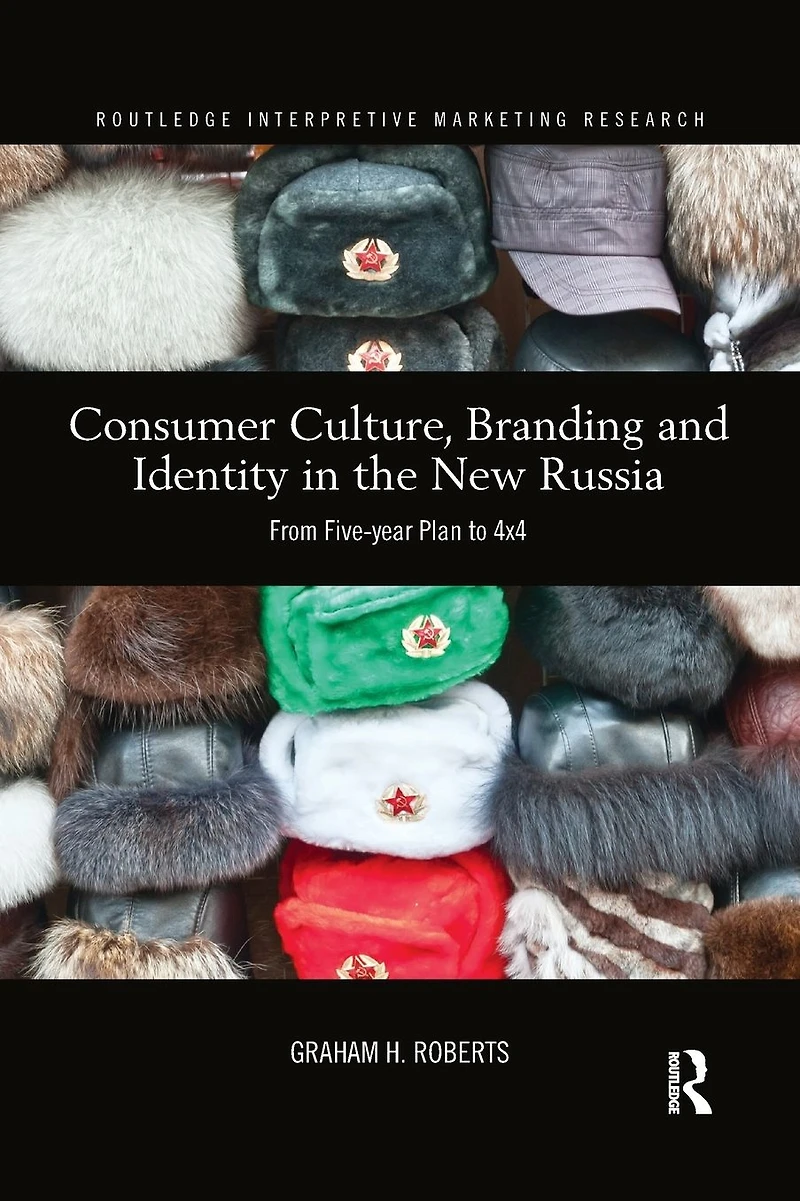 Consumer Culture, Branding and Identity the New Russia: From Five-year Plan to 4x4