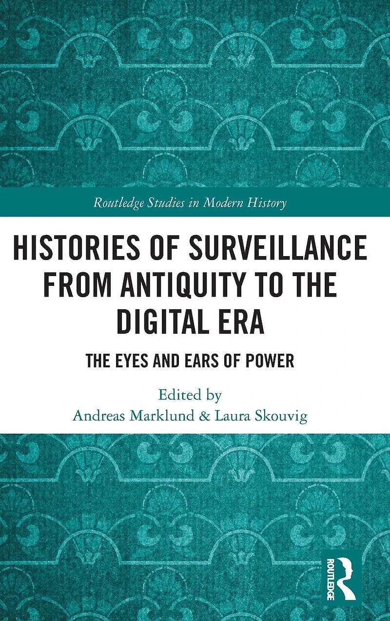 Histories of Surveillance from Antiquity to The Digital Era: Eyes and Ears Power