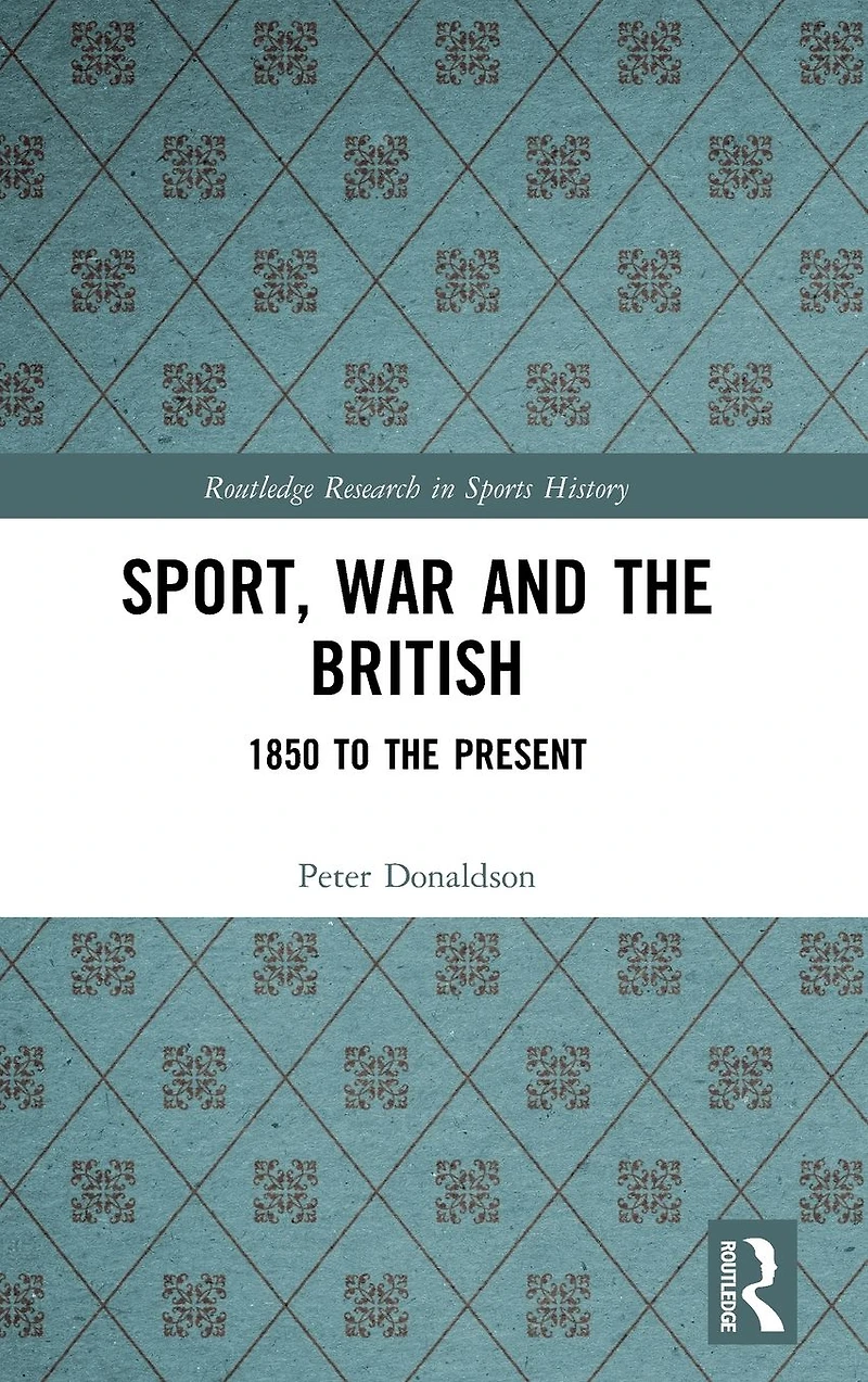 Sport, War and the British: 1850 to Present