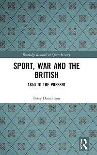 Sport, War and the British: 1850 to Present