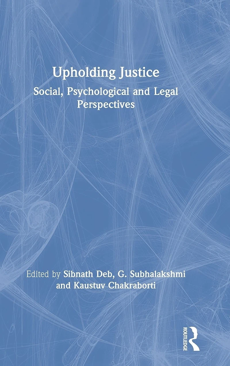Upholding Justice: Social, Psychological and Legal Perspectives