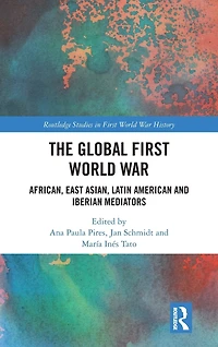 The Global First World War: African, East Asian, Latin American and Iberian Mediators