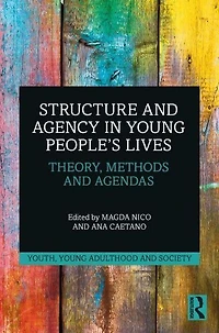 Structure and Agency Young People's Lives: Theory, Methods Agendas