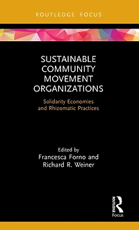 Sustainable Community Movement Organizations: Solidarity Economies and Rhizomatic Practices