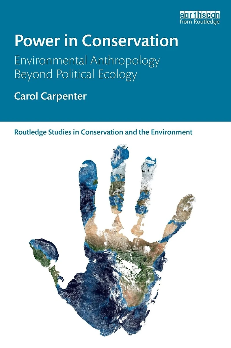 Power Conservation: Environmental Anthropology Beyond Political Ecology