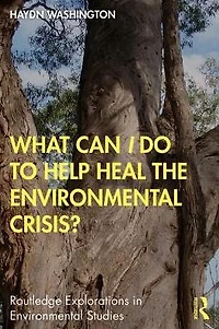 What Can I Do to Help Heal the Environmental Crisis?