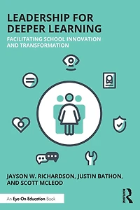 Leadership for Deeper Learning: Facilitating School Innovation and Transformation